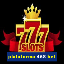 plataforma 468 bet